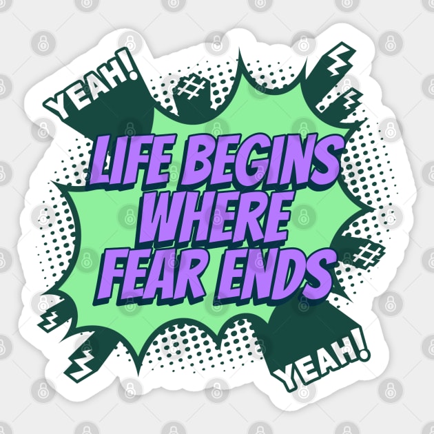 Life begins where fear ends - Comic Book Graphic Sticker by Disentangled